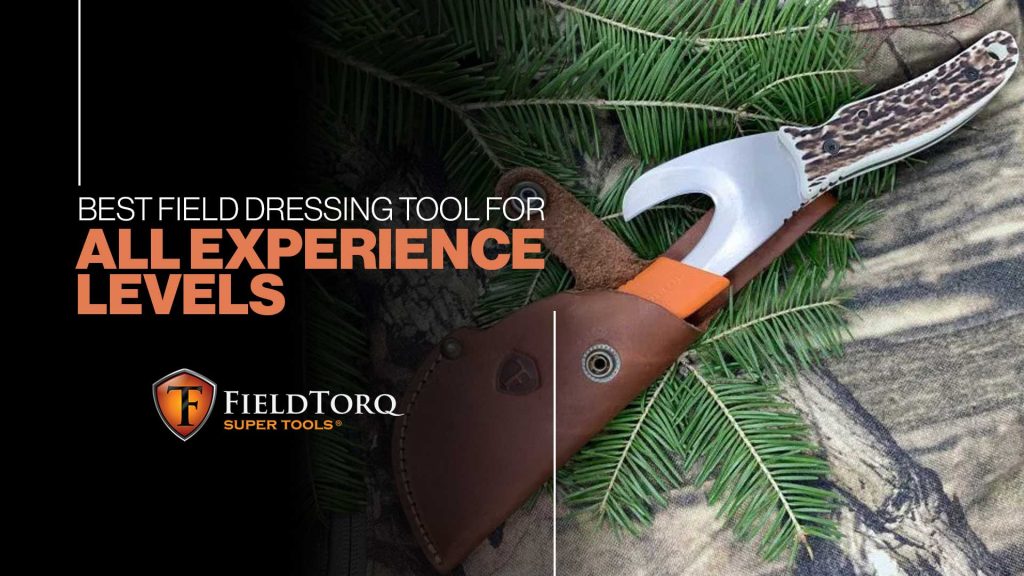 Best Field Dressing Tool for All Experience levels