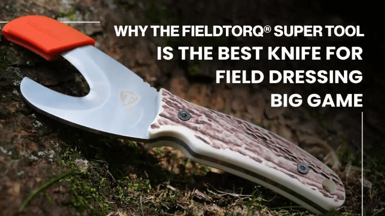Why the FieldTorq Super Tool is the Best Super Tool for Field Dressing Big Game